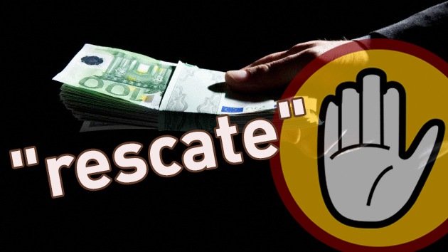 Prohibido nombrar la palabra "rescate" en España