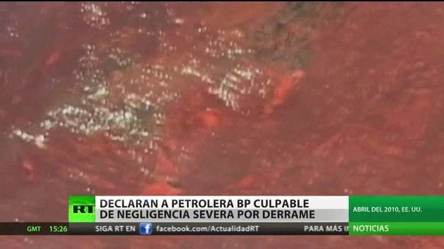 Declaran a BP culpable del derrame de petróleo en el golfo de México en 2010