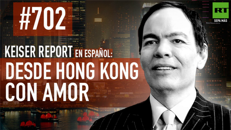 Keiser Report en español: Desde Hong Kong con amor (E702)