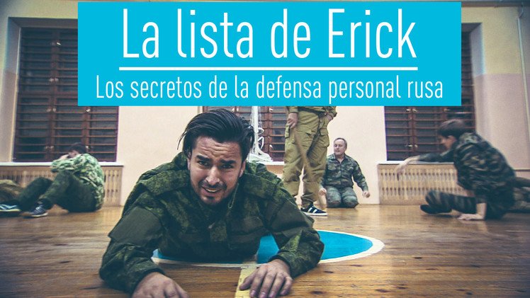 La lista de Erick: Los secretos de la defensa personal rusa