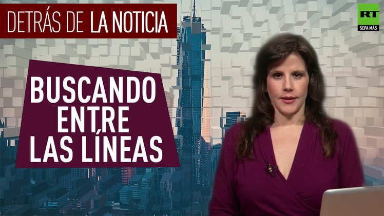 Detrás De La Noticia Buscando Entre Las Líneas Videos De Rt 4728