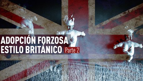 Adopción forzosa estilo británico (Parte 2)