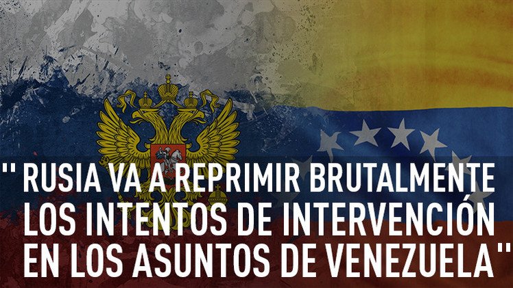 "Rusia y Venezuela impedirán el dictado por la fuerza de ciertos países"  
