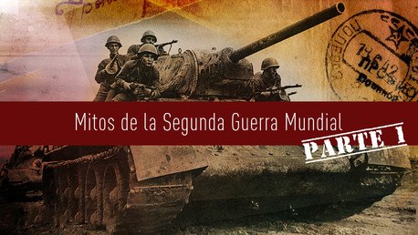 RT Investigaciones (E5): Mitos de la Segunda Guerra Mundial (parte 1)
