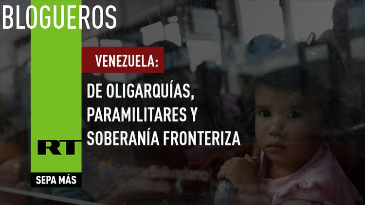 Venezuela: de oligarquías, paramilitares y soberanía fronteriza