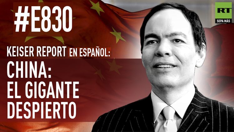 Keiser Report en español: China: el gigante despierto (E830) 