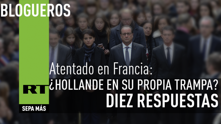 Atentado en Francia: ¿Hollande en su propia trampa? Diez respuestas