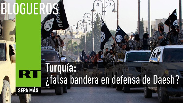 Turquía: ¿falsa bandera en defensa de Daesh?