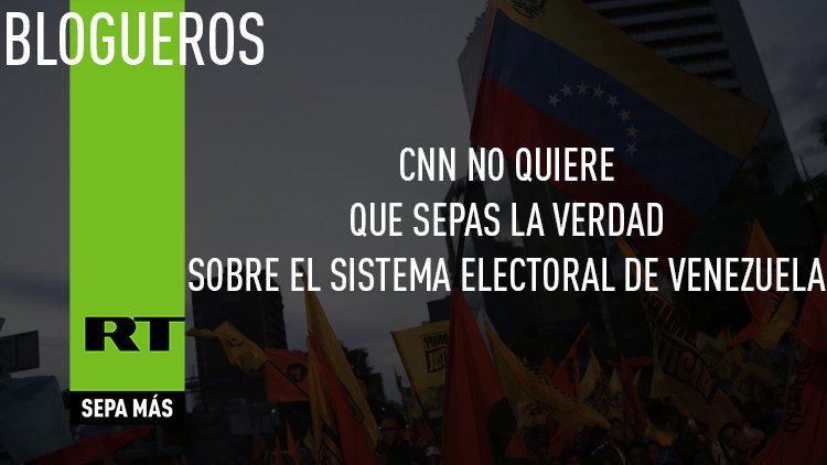 CNN no quiere que sepas la verdad sobre el sistema electoral de Venezuela