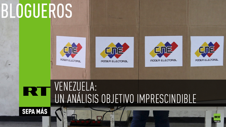 Venezuela: un análisis objetivo imprescindible