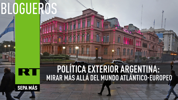 Política exterior argentina: mirar más allá del mundo atlántico-europeo