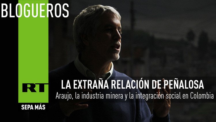 La extraña relación de Peñalosa, Araujo, la industria minera y la integración social en Colombia