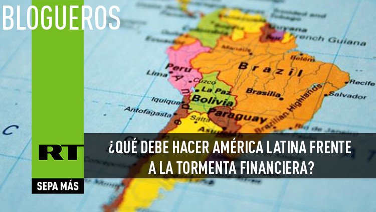 ¿Qué debe hacer América Latina frente a la tormenta financiera?