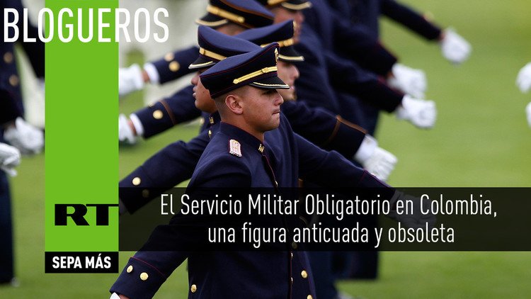 El Servicio Militar Obligatorio en Colombia, una figura anticuada y obsoleta