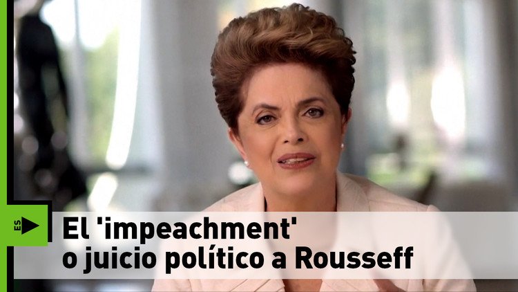 ¿En qué consiste el 'impeachment' contra Dilma Rousseff?