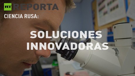 RT Reporta (E29). Ciencia rusa: Soluciones innovadoras