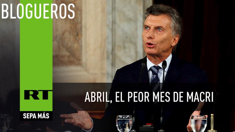Abril, el peor mes de Macri