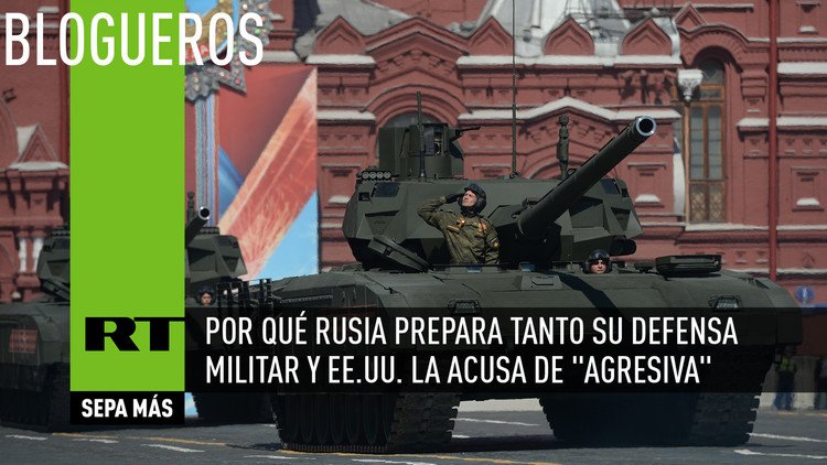 Por qué Rusia prepara tanto su defensa militar y en Occidente la acusan de "agresiva"