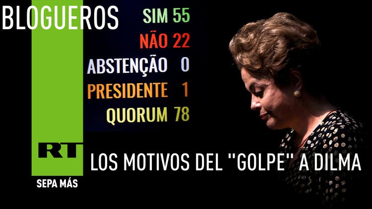 Los motivos del "golpe" a Dilma