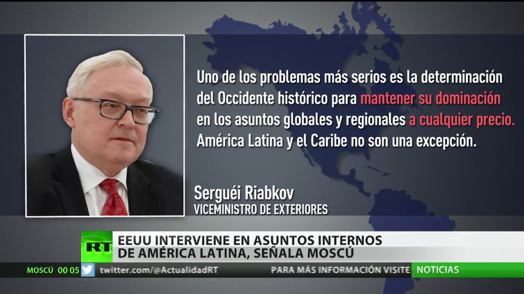 Moscú: "EE.UU. interviene en asuntos internos de América Latina"