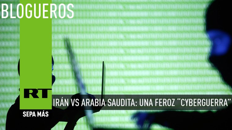 Irán vs Arabia Saudita: una feroz "cyberguerra"