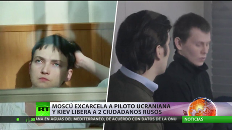 Moscú excarcela a piloto ucraniana y Kiev libera a dos ciudadanos rusos