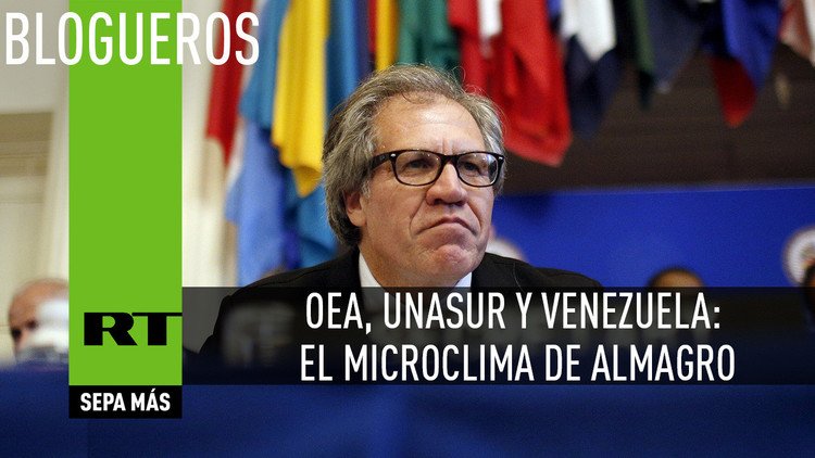 OEA, Unasur y Venezuela: El microclima de Almagro