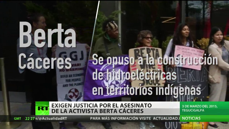 Exigen justicia por el asesinato de la activista Berta Cáceres