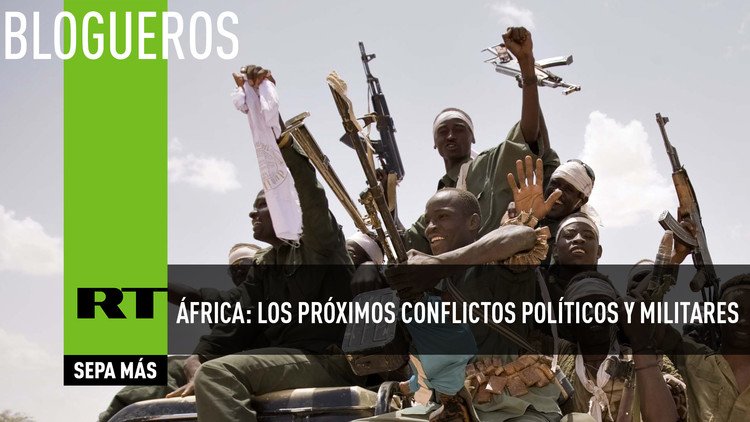 África: los próximos conflictos políticos y militares 
