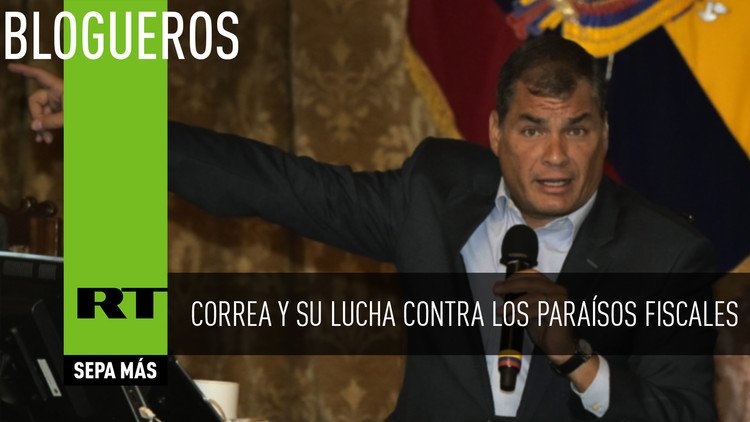 Correa y su lucha contra los paraísos fiscales