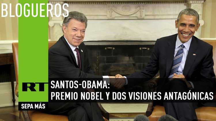 Santos-Obama: Premio Nobel y dos visiones antagónicas