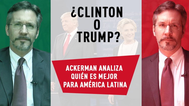 Ackerman: "Clinton sería aún peor que Obama para América Latina y México"
