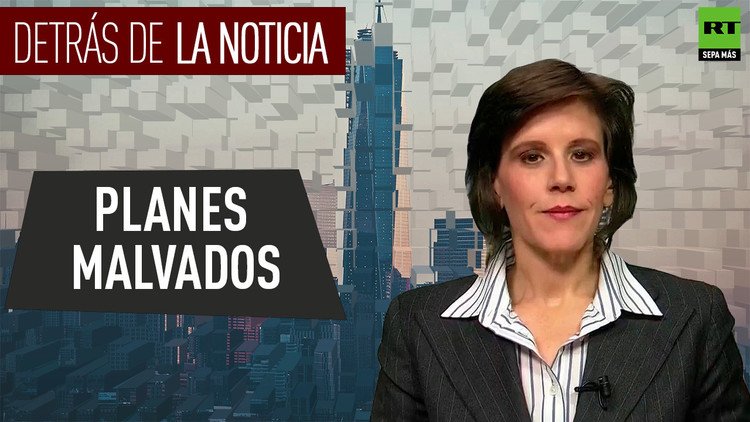 Detrás De La Noticia Planes Malvados Videos De Rt 3478