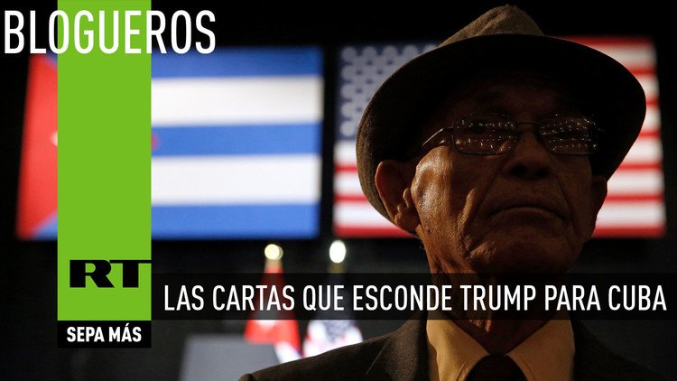 Las cartas que esconde Trump para Cuba