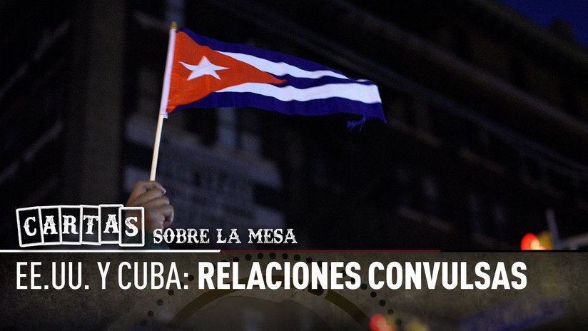 EE.UU. y Cuba: relaciones convulsas