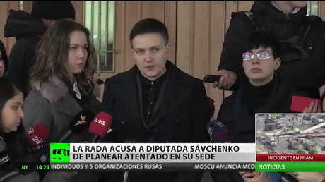 La Rada de Ucrania acusa a la diputada Sávchenko de planear atentado en su sede