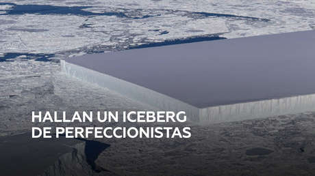 La NASA halla un extraño iceberg en forma de rectángulo perfecto