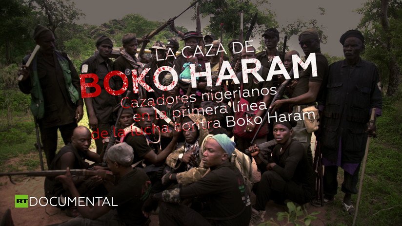 "Antes cazábamos animales salvajes, ahora cazamos a Boko Haram"