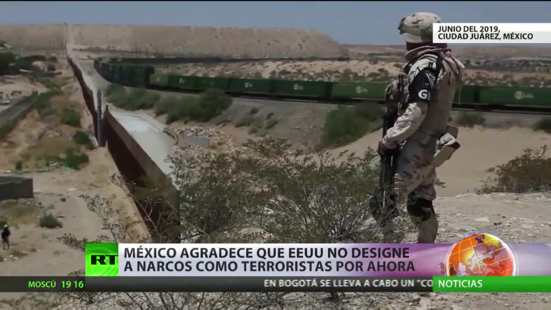 México agradece que EE.UU. no designe a los cárteles del narcotráfico como organizaciones terroristas