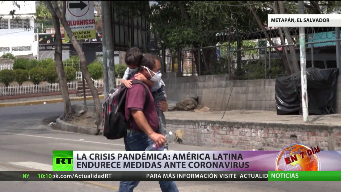 América Latina endurece las medidas para hacer frente a la pandemia