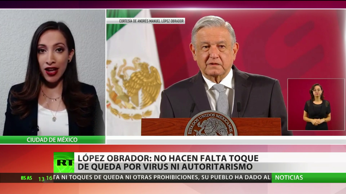 López Obrador: "No hacen falta toque de queda por virus ni autoritarismo"