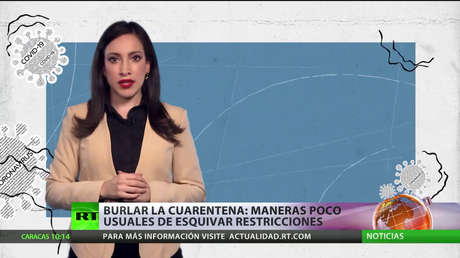 Burlar la cuarentena: maneras poco usuales de eludir las restricciones de la pandemia