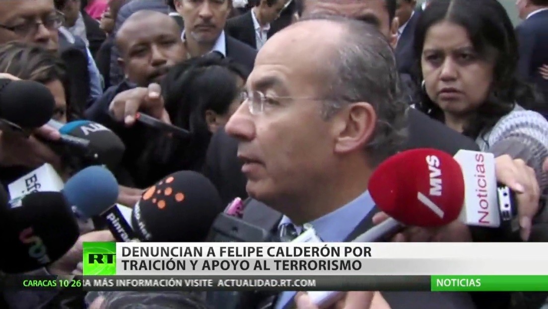 Denuncian a Felipe Calderón por traición y financiación del terrorismo