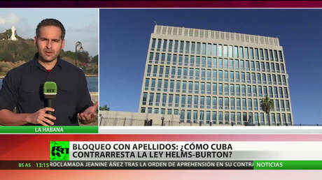 Bloqueo con apellidos: ¿cómo contrarresta Cuba la ley Helms-Burton?