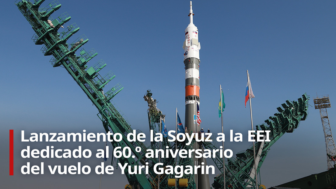 VIDEO: Lanzamiento de la Soyuz a la EEI dedicado al 60.º aniversario del vuelo de Yuri Gagarin