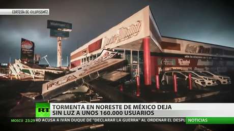 Tormenta en el noreste de México deja sin luz a unos 160.000 usuarios