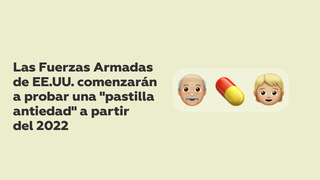 Las Fuerzas Armadas de EE.UU. comenzarán a probar una 'pastilla antiedad' a partir de 2022