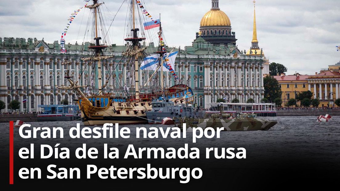 VIDEO: La Flota rusa exhibe su poderío militar en el desfile del Día de la Marina en San Petersburgo