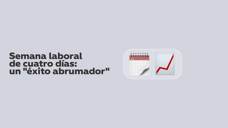 Califican como un "éxito abrumador" el mayor experimento del mundo de una semana laboral de cuatro días