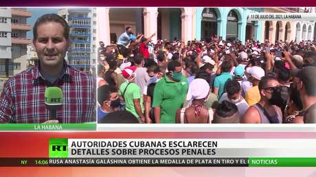 Autoridades cubanas esclarecen detalles sobre procesos penales tras las protestas